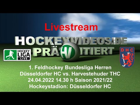 1. Feldhockey Bundesliga Herren Düsseldorfer HC vs. Harvestehuder THC 24.04.2022 Livestream