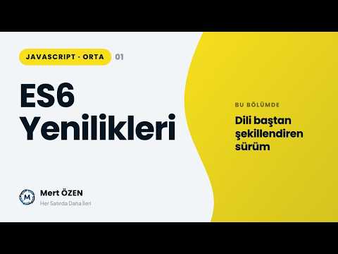 Javascript Orta Seviye: ES6 Yenilikleri