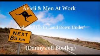 Avicii & Men At Work - Wake Me Up In Land Down Under (Danny Jeff Bootleg)