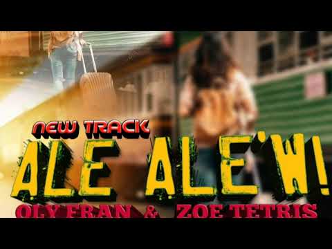 Oly Fran & Zoe Tetris - ALE ALE'W ( Prod. ON FIRE )