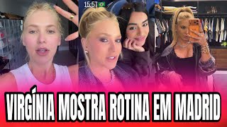 VIRGÍNIA MOSTRA SUA ROTINA EM MADRID COM SEUS AMIGOS 
