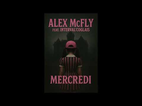 Alex McFly feat. Interval'Coglais - Mercredi (#wednesday #addamsfamily)