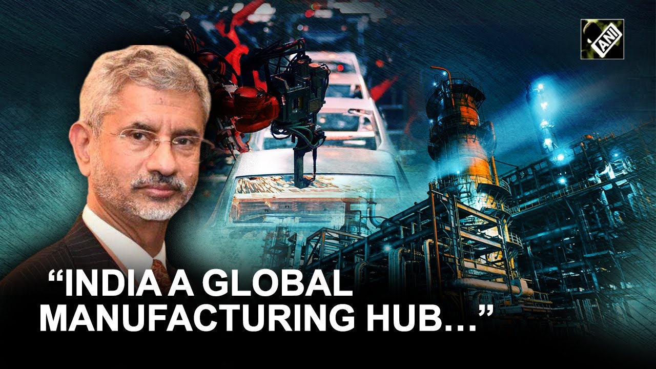 Determined to make India, a global manufacturing hub: EAM Jaishankar