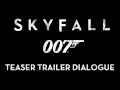 Skyfall Teaser Trailer Dialogue Only