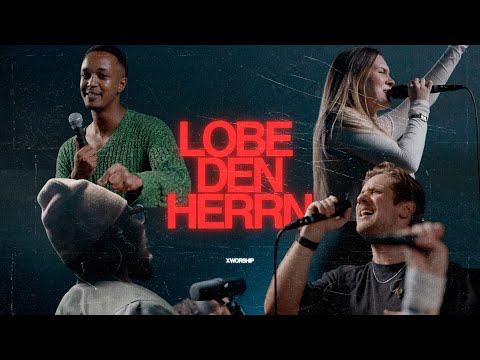 Lobe Den Herrn - X Worship
