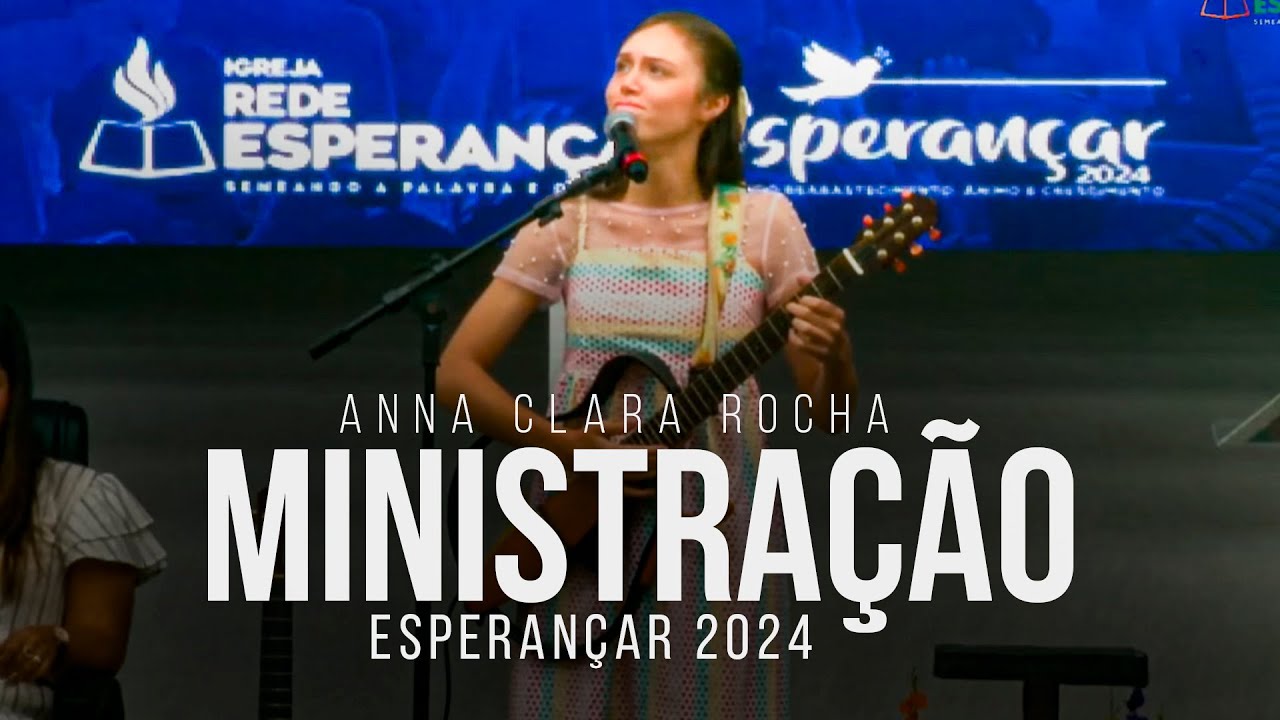 Anna Clara Rocha - Ministração - Esperançar 2024