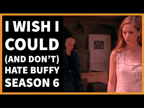 I wish I could (and don't) hate Buffy Season 6