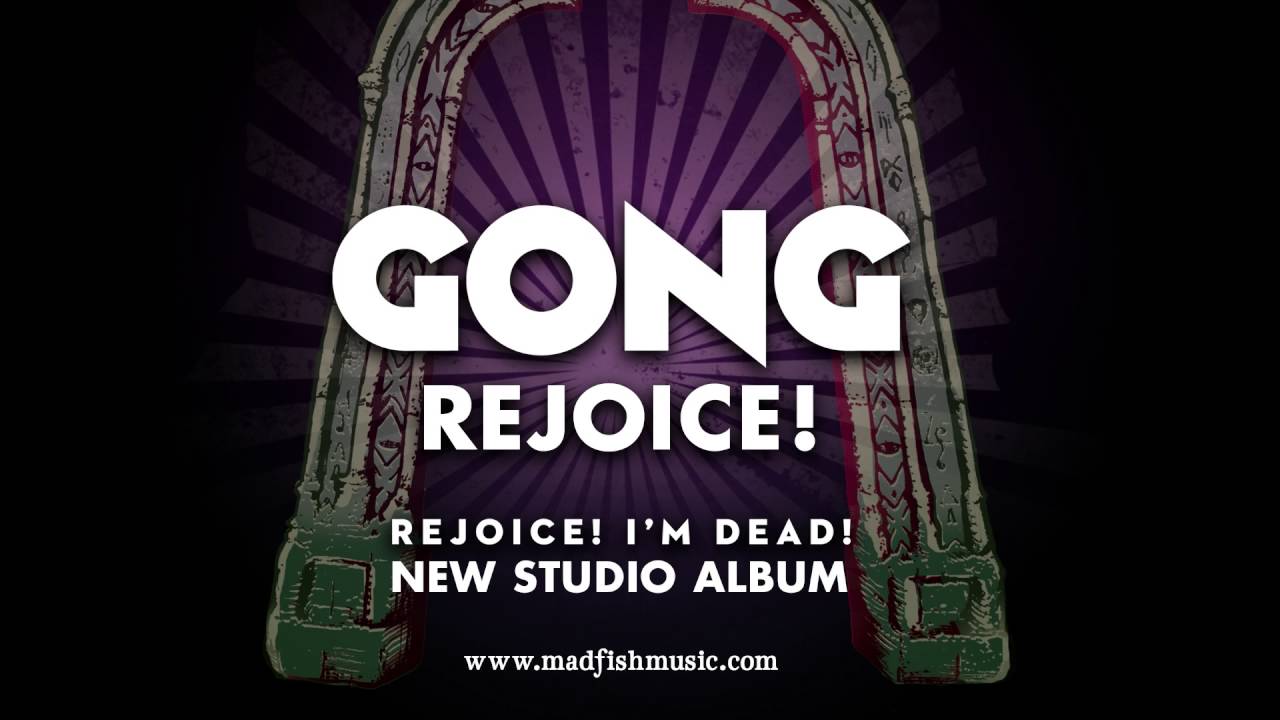 GONG - Rejoice (clip) (from Rejoice! I'm Dead!) - YouTube
