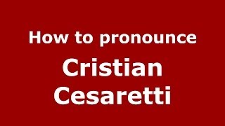 How to pronounce Cristian Cesaretti