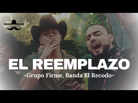 Grupo Firme, Banda El Recodo - El Reemplazo (LETRA)