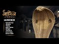 Naagin 7 Episode 11 12 BGMS Pack Naaglok