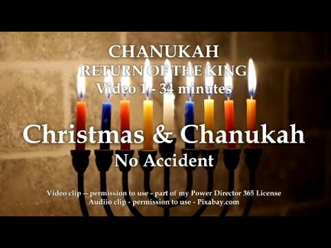 Chanukah: Return of the King Video 1 - CHRISTMAS & CHANUKAH - NO ACCIDENT