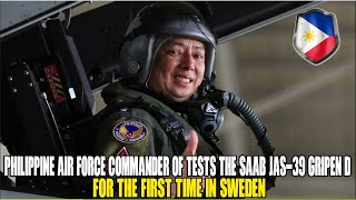 Philippine Air Force Commander of Tests the Saab JAS 39 Gripen D for the First Time In Sweden
