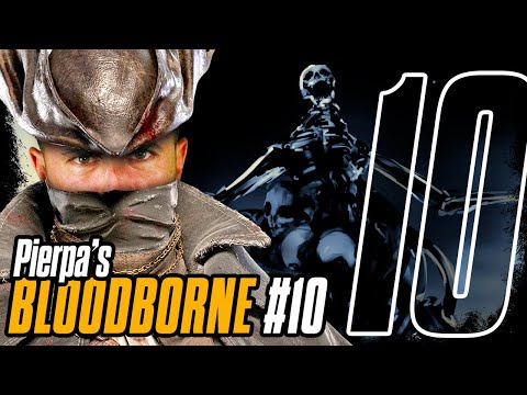 Pierpa vs. Bloodborne: Possibile che il RINATO sia già RIMORTO?! - Parte 10