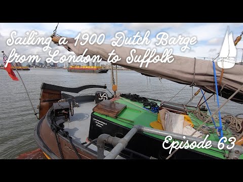 #63 Sailing a 1900 Dutch Barge from London to Suffolk - Dutch Barge Home