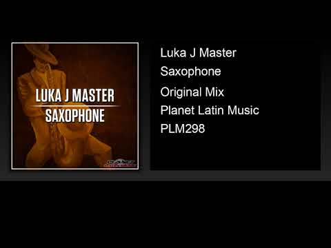 Luka J Master - Saxophone (Original Mix)