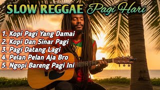 Download lagu Slow Reggae Pagi Hari 2025 ☕ Lagu Santai Ngopi, Relaksasi, dan Teman Kerja untuk Menenangkan Hati mp3