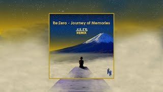 Re:Zero - Journey of Memories (JULES Remix)