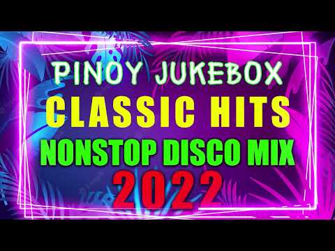 PINOY JUKEBOX CLASSIC HITS DISCO MEDLEY  DJMAR DISCO TRAXX NONSTOP 2022 REMIX  PART 2