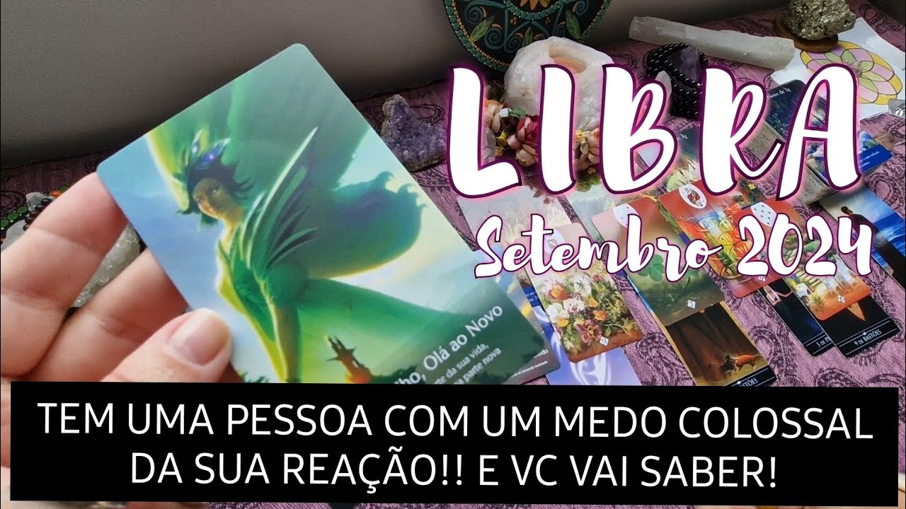 🟠LIBRA♎️SET24🌟TEM UMA PESSOA COM UM MEDO COLOSSAL DA SUA REAÇÃO!!😱E VC VAI SABER!!#tarot