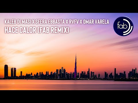 Kaleb Di Masi x Sfera Ebbasta x RVFV x Omar Varela - Hace Calor (Fab Remix)