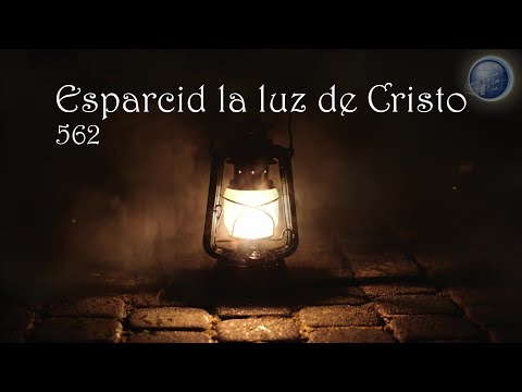 562. Esparcid la luz de Cristo - Red ADvenir Himnos
