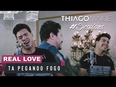 Thiago Makie - Real Love / Tá Pegando Fogo (LIVE SESSION)
