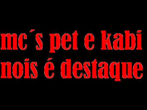 mc´s pet e kabi (((nois é destaque)))