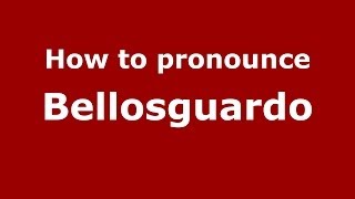 How to pronounce Bellosguardo