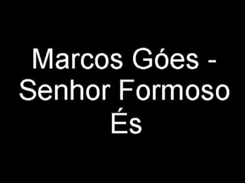 Senhor Formoso És - Marcos Góes