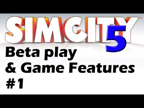 Sim City 5 Beta - Gameplay and Tutorial