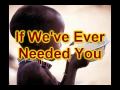 If We've Ever Needed You - Casting Crowns ...