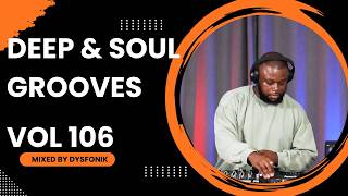 Deep & Soul Grooves 106 Mixed By DysFonik | South Africa | Deep House Mix 2026 | Soulful DSG Vol 106