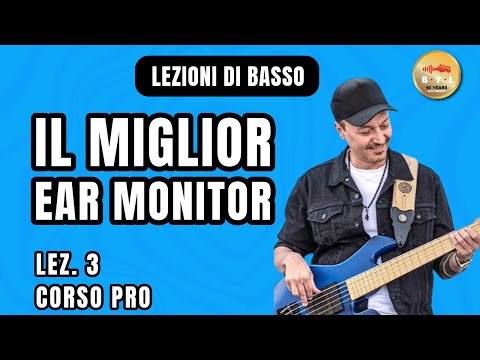 Lezioni di Basso #3 Corso Pro - Il miglior “Ear monitor”