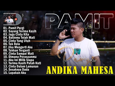 Pamit Pergi, Sayang Terima Kasih - Andika Mahesa Full Album Terbaik 2025 Hits Enak Didengar