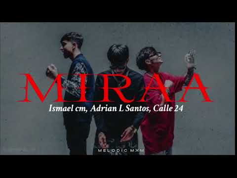 Adrian L Santos X Ismael CM X Calle 24 - Miraa || Letra
