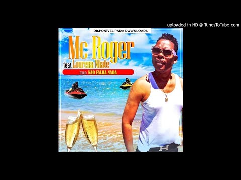 Mc Roger feat. Lourena Nhate - Não Falha Nada (Audio)