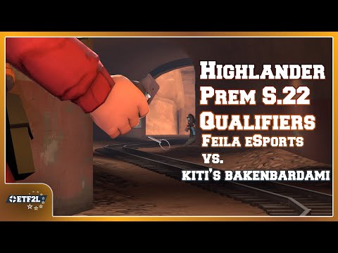 ETF2L Highlander S22 Prem Qualifiers UB: Feila eSports vs. kiti's bakenbardami
