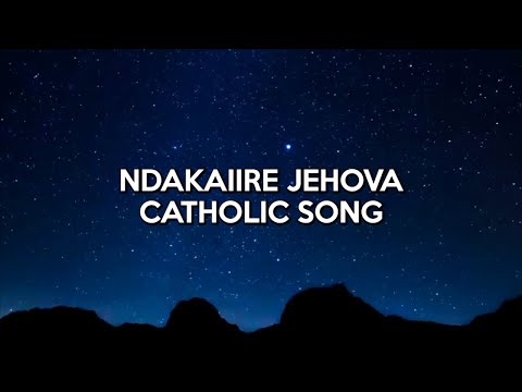 Ndakaiire Jehova - Catholic Song