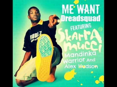 Me Want-Dreadsquad feat Skarra Mucci, Mandinka Warrior and A.Hudson