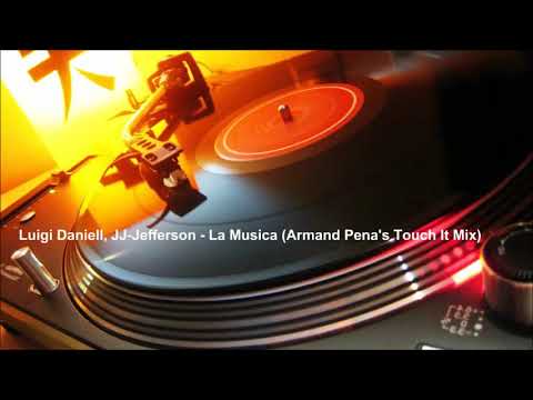 Luigi Daniell, JJ Jefferson - La Musica (Armand Pena's Touch It Mix)