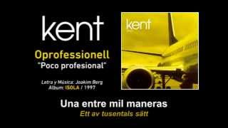 KENT — &quot;Oprofessionell&quot; (Subtítulos Español - Sueco)