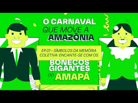 Bonecos Gigantes do Amapá | O Carnaval que Move a Amazônia - Episódio 01