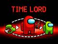 Sunt TIME LORD si Controlez Timpul in Among Us!