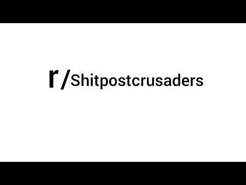 R Shitpostcrusaders Part 2