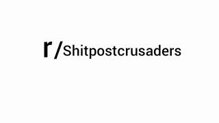 r/Shitpostcrusaders part 2