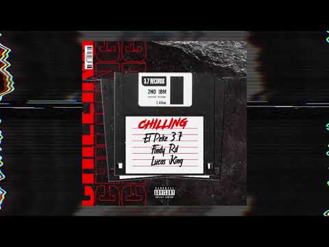 3.7 Records x El Peke 3.7 x Findy Rd x Lucas King - CHILLING (AUDIO OFICIAL)
