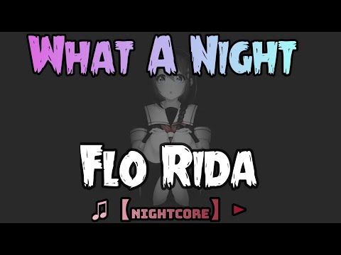 ♫【Nightcore】► Flo Rida - What A Night (SPEED UP)