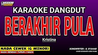 Download lagu BERAKHIR PULA KARAOKE DANGDUT - NADA WANITA mp3