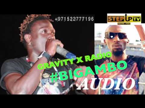 BIGAMBO NEW AUDIO GRAVITY OMUTUJJU FT RADIO -STEPUPTV